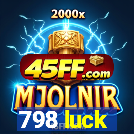 798 luck